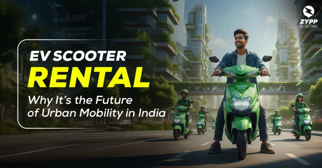 EV Scooter Rental Why It’s the Future of Urban Mobility in India